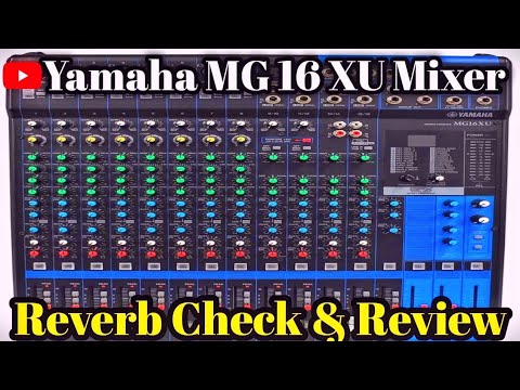 Yamaha MG 16 XU Mixer // REVERB CHEAK // TESTING