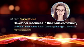 Claris Engage Beyond 2021 - Developer Resources in the Claris Communit