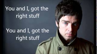 Noel Gallagher&#39;s High Flying Birds , The Right Stuff (lyrics)