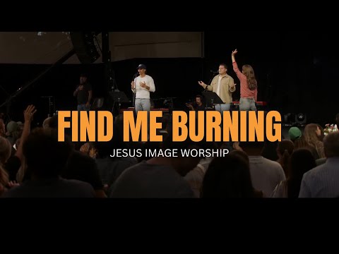 Find Me Burning (Give Me Oil) + Heart of Worship  (Live) - Jesus Image Worship | August 3rd, 2025