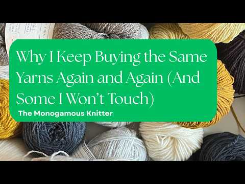 Why I Keep Buying the Same Yarns Again and Again (And Some I Won’t Touch)