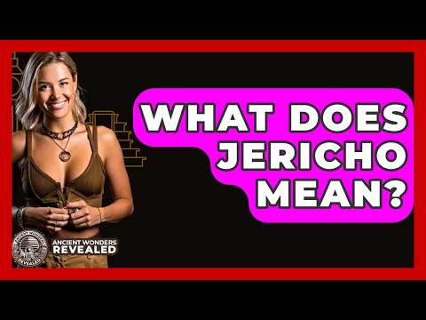 What Does Jericho Mean? - Ancient Wonders Revealed