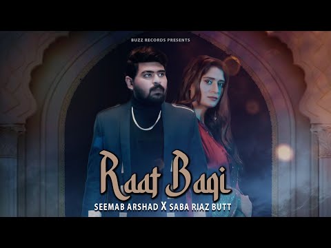 Raat Baqi | Seemab Arshad | Saba Riaz Butt | Ommi Shayar | Buzz Records | Official Video