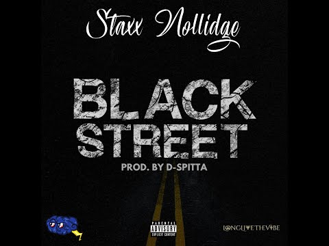 Staxx Nollidge - "Black Street" (Prod. by D-Spitta)
