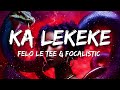 Felo Le Tee & Focalistic - Ka Lekeke (Lyrics) gone in 60 seconds ka lekeke tiktok
