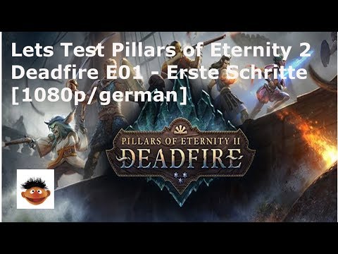 Lets Test Pillars of Eternity 2 Deadfire E01 - Erste Schritte [1080p/german]