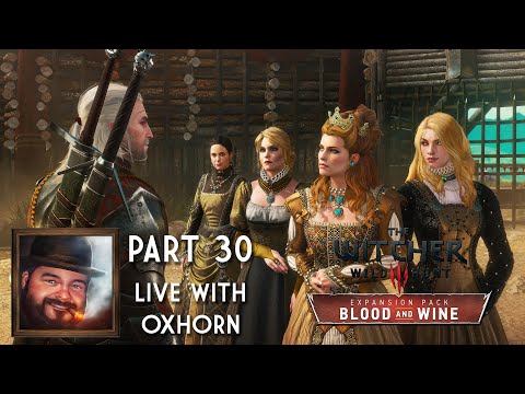 The Witcher 3 Part 30 - Blood & Wine - Live with Oxhorn