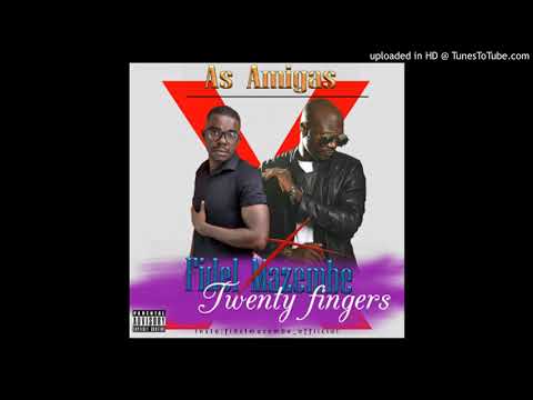 Fidel Mazembe – As Amigas (feat. Twenty Fingers)