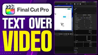 How To Add Text Over Video On Final Cut Pro (2026 Updated Tutorial)