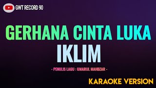 Download lagu IKLIM - Gerhana Cinta Luka ( Karaoke ) mp3 Download lagu IKLIM - Gerhana Cinta Luka ( Karaoke ) mp3