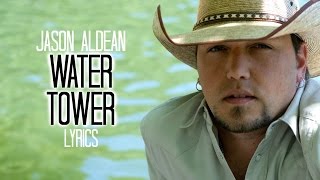 Jason Aldean- Water Tower Lyrics