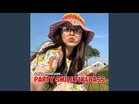 PARTY SMILE FULLBASS (feat. FANDI LA ODE)
