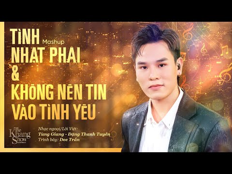 Mashup Tình Nhạt Phai & Không Nên Tin Vào Tình Yêu - Dee Trần | The Khang Show - Ep16