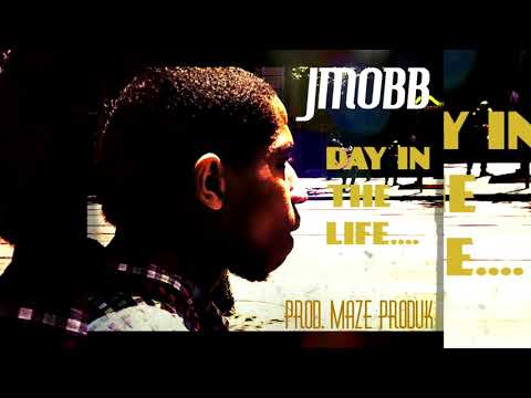 JMOBB - Day In The Life (p. Maze Produk)