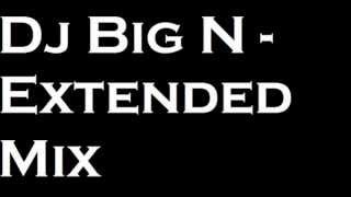 Dj Big N  - Extended Mix