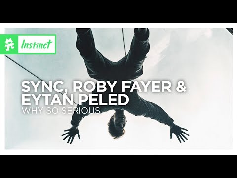 Sync, Roby Fayer & Eytan Peled - Why So Serious [Monstercat Remake]