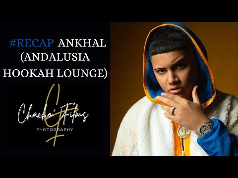 #RECAP Ankhal (Andalusia Hookah Lounge) 🍾🎞