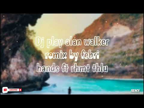 Dj play remix alan walker By febri hands ft rahmat tahalu