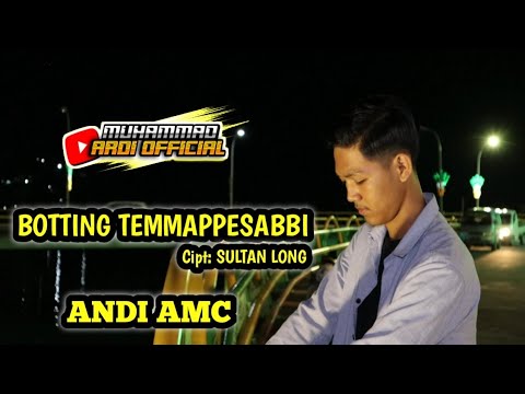 LAGU BUGIS TERBARU || BOTTING TEMMAPPESABBI || ANDY AMC || CIPT: SULTAN LONG