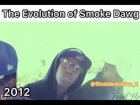 The Evolution of Smoke Dawg 2012-2018 R.I.P