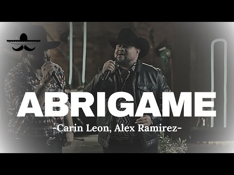 ABRIGAME - Carin Leon Ft. Alex Ramirez (LETRA)