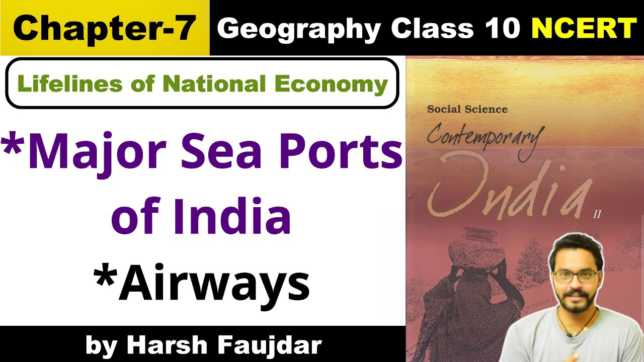 Class 10 Geography NCERT: Chapter 7 Lifelines of National Economy, Major Sea Ports of India, Airways