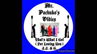 𝐉.𝐉. &amp; 𝐆 ~ 𝐓𝐡𝐚𝐭&#39;𝐬 𝐖𝐡𝐚𝐭 𝐈 𝐆𝐞𝐭 ( 𝐅𝐨𝐫 𝐋𝐨𝐯𝐢𝐧𝐠 𝐘𝐨𝐮 )