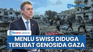 Menlu Swiss Diduga Terlibat Kejahatan Perang dan Genosida di Gaza, Digugat 25 Pengacara ke ICC