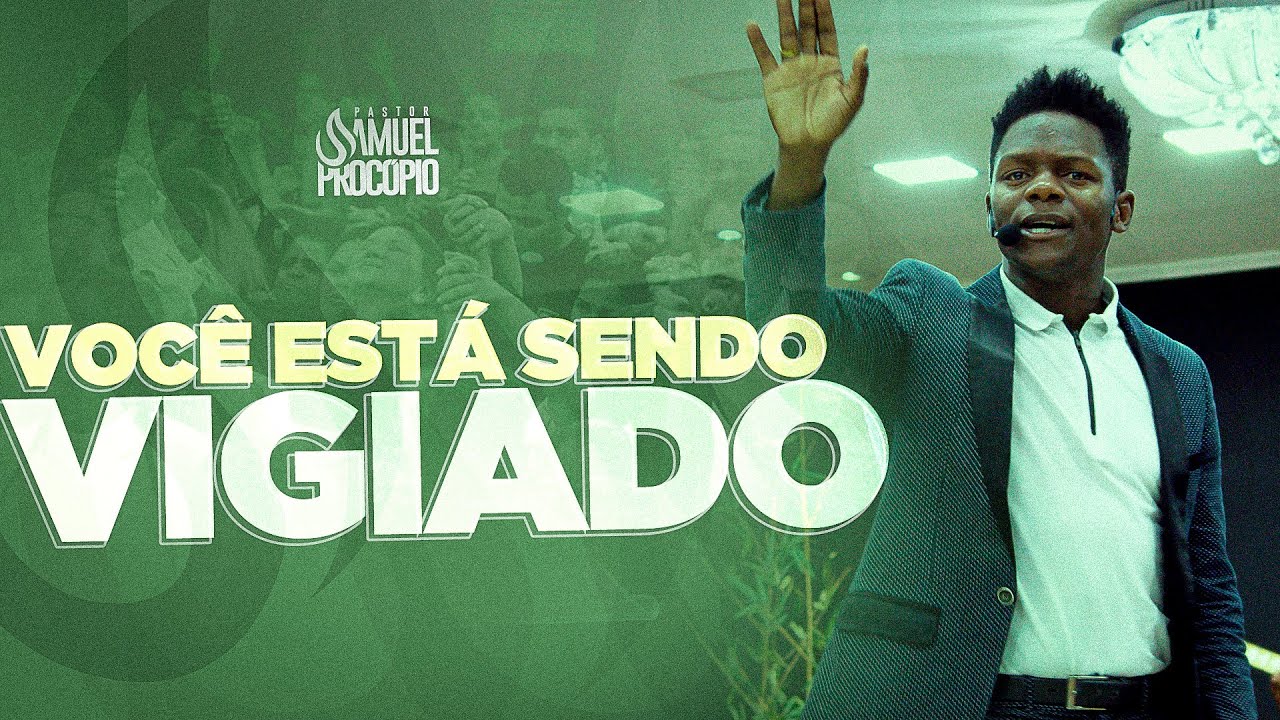 Você está sendo vigiado. - Pastor Samuel Procópio - Deus está de olho em você.