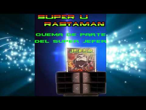 Super U Rastaman/ Quema De Parte Del Super Jefer
