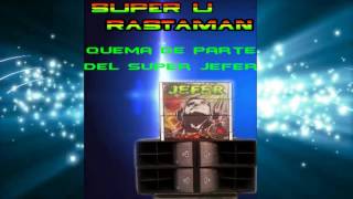 Super U Rastaman/ Quema De Parte Del Super Jefer