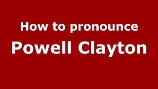 How to pronounce Powell Clayton