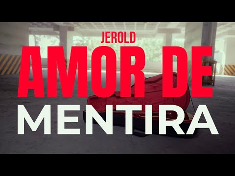 AMOR DE MENTIRA - JEROLD [Video Oficial]