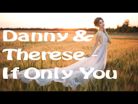 Danny & Therese - If Only You (lyric video)