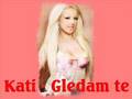 Kati - Gledam te 