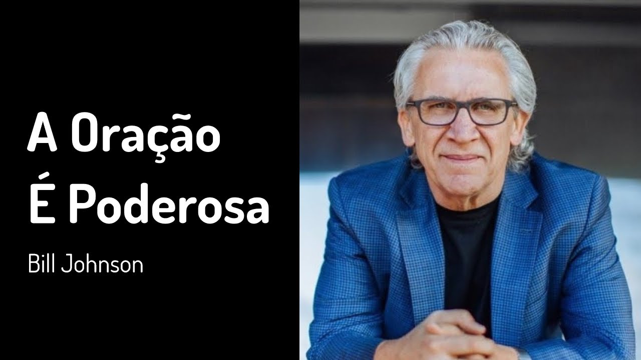 27 FEV 2022 | Bill Johnson | A Oração É Poderosa