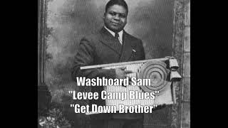 ■ Washboard Sam -  &quot;Levee Camp Blues&quot; &quot;Get Down Brother&quot;
