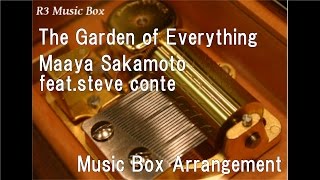 The Garden of Everything/Maaya Sakamoto feat.steve conte [Music Box]