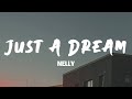 Just A Dream - Nelly (Lyrics)
