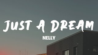 Just A Dream - Nelly (Lyrics)
