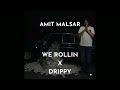 We Rollin x Drippy - Amit Malsar 🔥 Trending Reels | Trending Shorts | Viral Song