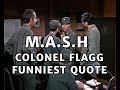 M.A.S.H | Funniest Quote | Colonel Flagg