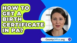 How To Get A Birth Certificate In PA? - CountyOffice.org