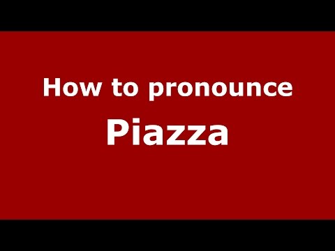 How to pronounce Piazza