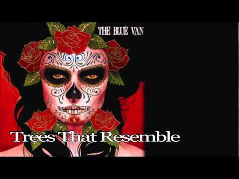 trees that resemble - The Blue Van