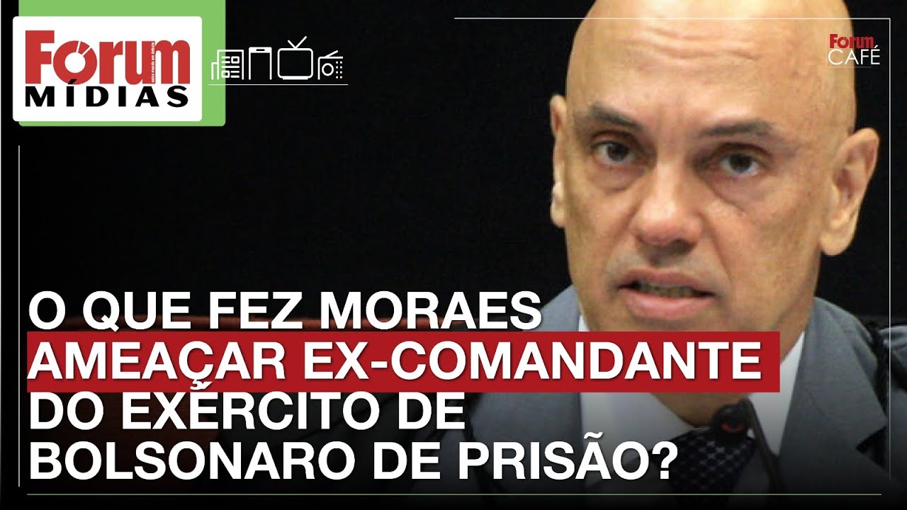 O QUE FEZ MORAES AMEAÇAR EX-COMANDANTE DO EXÉRCITO DE BOLSONARO DE PRISÃO? | Fórum Mídias 20.05.25