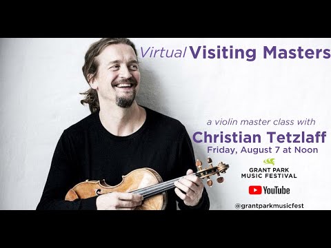 Christian Tetzlaff Violin Master Class - Grant Park Music Festival - Festival Remixed Summer 2020