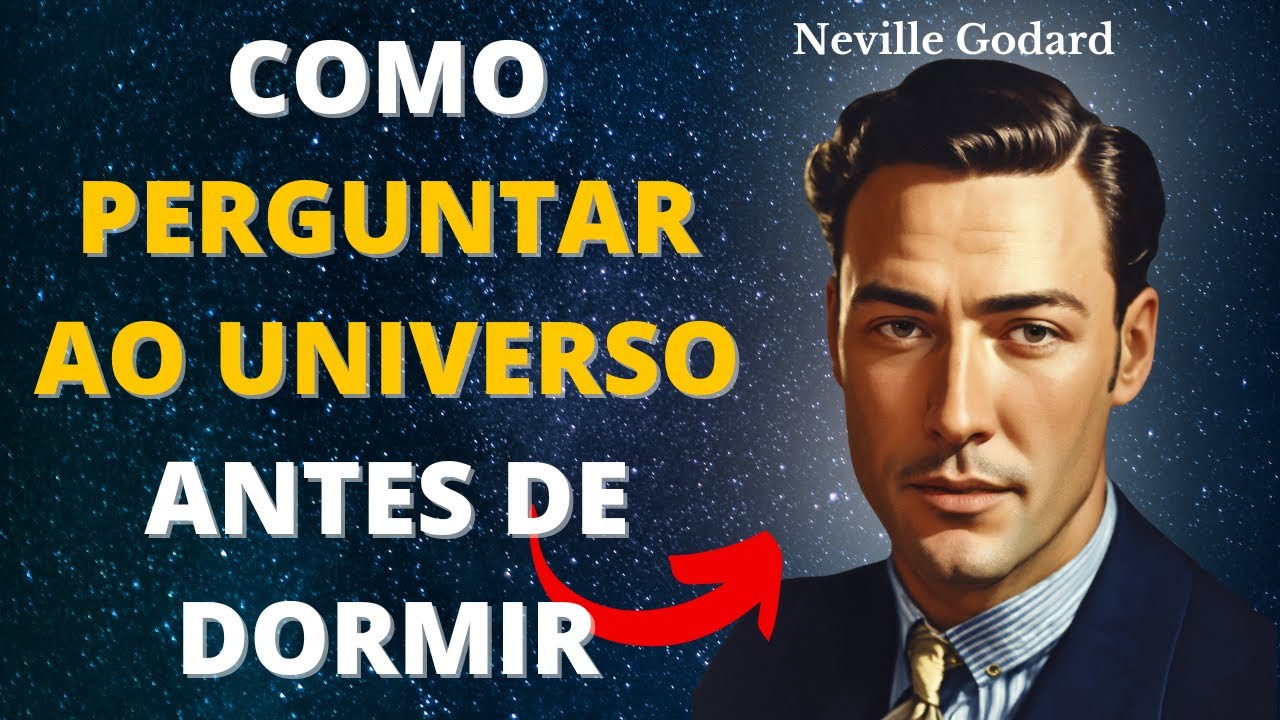Neville Goddard | Como pedir ao Universo antes de dormir para ter o que quiser (MÉTODO RÁPIDO)