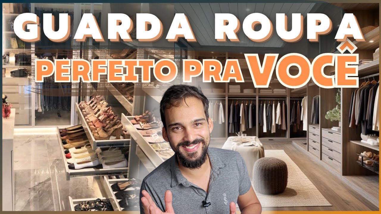 Como escolher o GUARDA ROUPA do seu CLOSET
