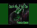 Catch Me If You Can